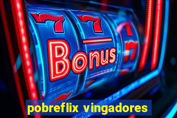 pobreflix vingadores